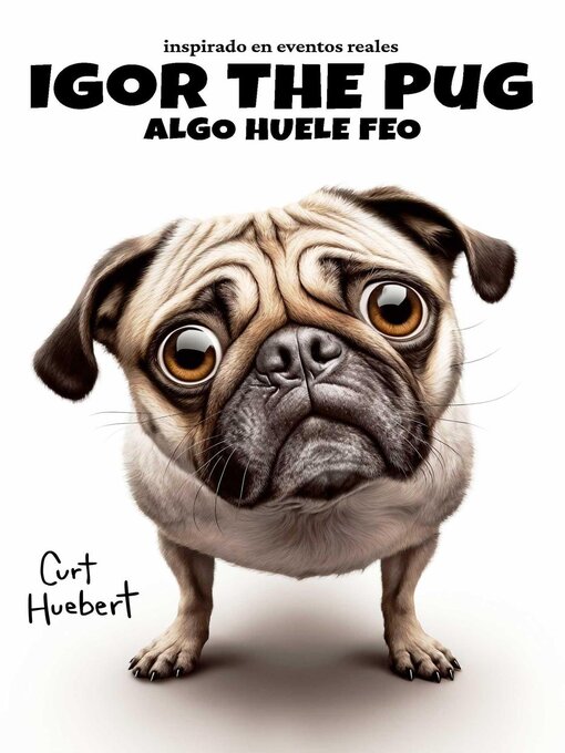 Title details for Igor the Pug Algo Huele Feo by Curt Huebert - Available
